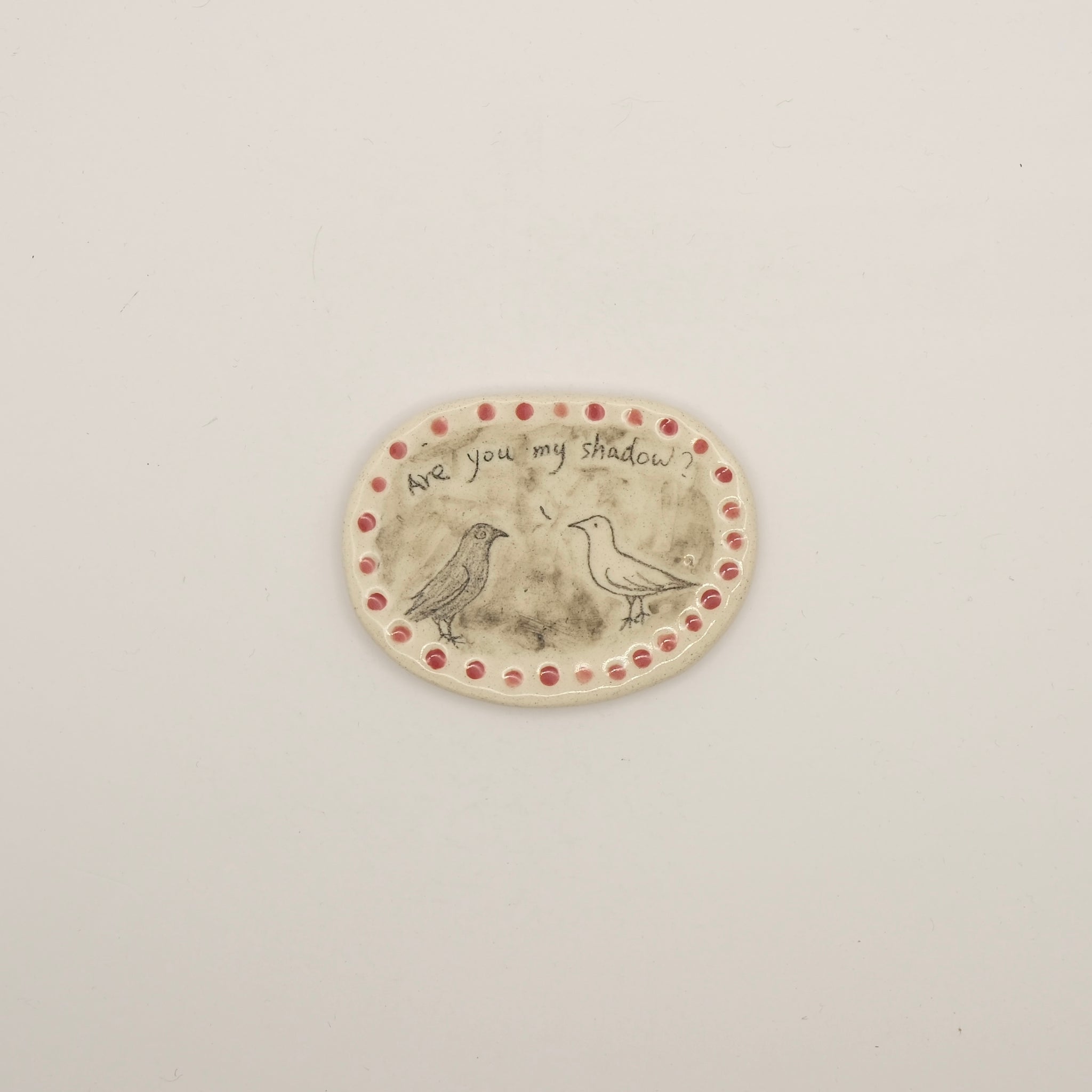 Handmade Ceramic Magnet -"Are you my shadow"